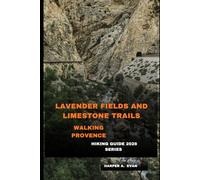 LAVENDER FIELDS AND LIMESTONE TRAILS: WALKING PROVENCE