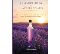 LAVENDER FIELDS TO LAVENDER AFFAIR: BOTTLES WERE MADE TO BE BROKEN BOOK I: LAVENDER POST STATION SERIES