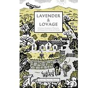 Lavender & Lovage: A Culinary Notebook of Memories & Recipes from Home & Abroad