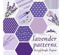 LAVENDER PATTERNS SCRAPBOOK PAPER: 20 Double Sided Sheets for Scrapbooking, Junk Journals, Origami, Decoupage, Collage, Wrapping Paper, and Card Making.
