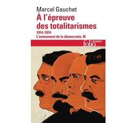 L'avènement De La Démocratie - Tome 3, A L'épreuve Des Totalitarismes 1914-1974