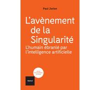 L'avènement de la Singularité : l'humain ébranlé par l'intelligence artificielle - Paul Jorion - Textuel - broché - Essai