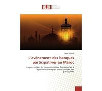 L'avènement des banques participatives au Maroc La perception du consommateur Casablancais à l'égard des banques participatives des particuliers - Faiçal Mahrek - Universitaires Europeennes - broché -