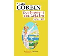 L'avènement des loisirs Alain Corbin (Auteur)