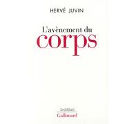 L'avènement du corps Hervé Juvin (Auteur)