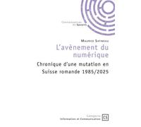 L'avènement du numérique Chronique d'une mutation en Suisse romande 1985/2025 - Maurice Satineau - Publibook - broché - Essai