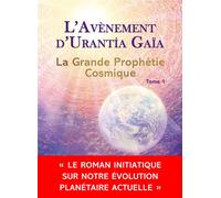 L'avènement d'Urantia Gaïa - La Grande Prophétie Cosmique Tome 1 - Damien Geffroy - En Consciences - broché - Roman