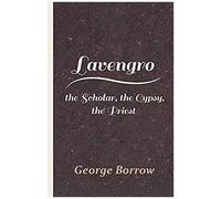 Lavengro - The Scholar, The Gypsy, The Priest