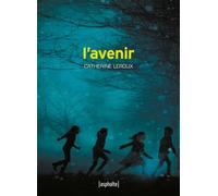 L'Avenir - Catherine Leroux - Asphalte Editions - broché - Roman