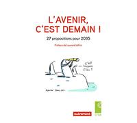 L'avenir c'est demain !: 27 propositions pour 2035