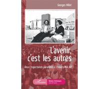 L'Avenir c'est les autres Deux trajectoires parallèles à travers mai 68 - Georges Millot - L'harmattan - broché - Roman