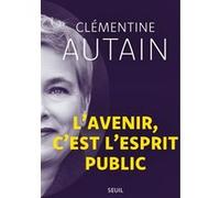 L'avenir, c'est l'esprit public Clémentine Autain (Auteur)