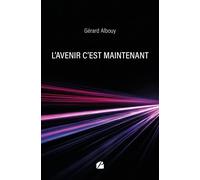 L'avenir c'est maintenant - Gérard Albouy - Du Pantheon Eds - broché - Roman