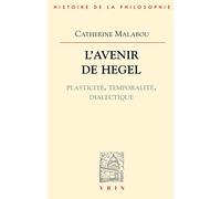 L'avenir de Hegel : Plasticité, temporalité, dialectique