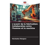 L'avenir de la fabrication: Collaboration entre l'homme et la machine