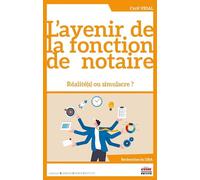 L'avenir de la fonction de notaire: Réalité(s) ou simulacre ?