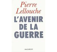 L'Avenir de la guerre - Pierre Lellouche - Mazarine - Livre