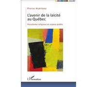 Pierre Hurteau – L'avenir de la laïcité au Québec – Pluralisme religieux et espace public – Broché
