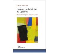 Pierre Hurteau – L'avenir de la laïcité au Québec – Pluralisme religieux et espace public – Broché