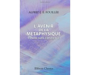 L'avenir de la métaphysique fondée sur l'expérience