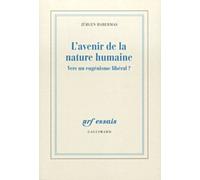 L'avenir de la nature humaine Jürgen Habermas (Auteur), Christian Bouchindhomme (Traduction)
