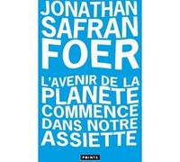 L'avenir de la planète commence dans notre assiette Jonathan Safran Foer (Auteur)
