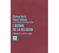 L'avenir de la religion: Solidarité, charité, ironie