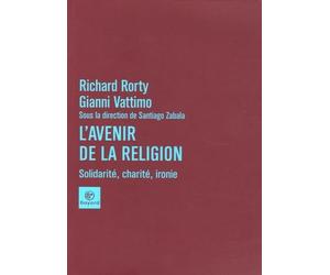 L'avenir de la religion: Solidarité, charité, ironie