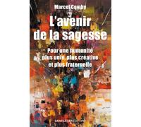 L'avenir de la sagesse Pour une humanité plus unie, plus créative et plus fraternelle - Marcel Comby - Saint-Leger Eds - broché - Essai