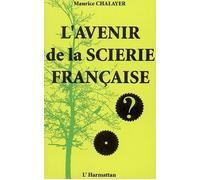 L'avenir de la scierie française - Maurice Chalayer - L'harmattan - broché - Etude