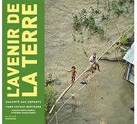 L'Avenir de la Terre raconté aux enfants Le développement durable raconté aux enfants - Yann Arthus-Bertrand - La Martiniere Jeunesse - relié - Document jeunesse