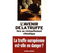 L'avenir De La Truffe Face Au Réchauffement Climatique - Actes Des Iie Rencontres Internationales De La Truffe