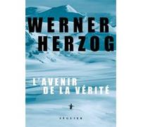 L'Avenir de la vérité Werner Herzog (Auteur), Josie Mély (Traduction)