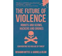 L'avenir de la violence - Robots et microbes, pirates informatiques et drones