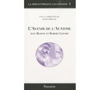 L'avenir de l'autisme. Avec Rosine et Robert Lefort - Judith Miller - Navarin - broché - Essai