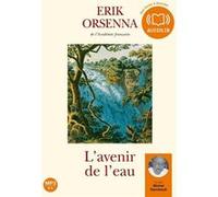 L'Avenir de l'eau Erik Orsenna (Auteur), Michel Raimbault (Lu par)