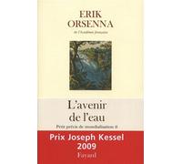 L'Avenir de l'eau. Petit précis de mondialisation Petit précis de mondialisation n°2 - Erik Orsenna - Fayard - broché - Essai