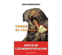 L'Avenir de l'économie Sortir de l'écomystification - Jean-Pierre Dupuy - Flammarion - broché - Essai