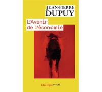 L'Avenir de l'économie Sortir de l'économystification - Jean-Pierre Dupuy - Flammarion - Poche - Etude
