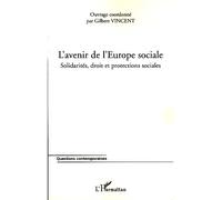 L'avenir de l'Europe sociale Solidarités, droit et protections sociales - Gilbert Vincent - L'harmattan - broché - Essai