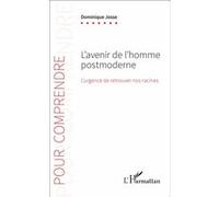 Dominique Josse – L'avenir de l'homme postmoderne – L'urgence de retrouver nos racines – Broché