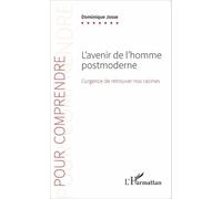 L'avenir De L'homme Postmoderne - L'urgence De Retrouver Nos Racines