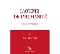 L'Avenir de l'Humanité Essai de futurologie - Jean-Luc Tari - Godeffroy De Bouillon - broché - Essai