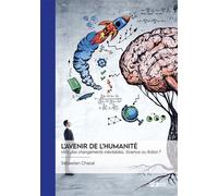L'Avenir de l'humanité Vers des changements inévitables, Science ou fiction ? - Sébastien Chazal - Publibook - broché - Essai