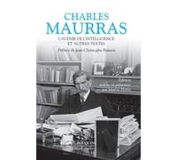 Charles Maurras – L'Avenir de l'intelligence et autres textes – Préface Jean-Christophe Buisson