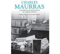 Charles Maurras – L'Avenir de l'intelligence et autres textes – Préface Jean-Christophe Buisson