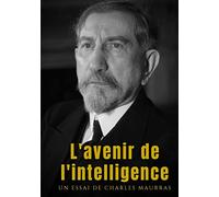 L'avenir de l'intelligence: un essai philosophique et politique