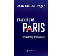 L'avenir de Paris L'impératif économique - Jean-Claude Prager - Le Lys Bleu - broché - Essai