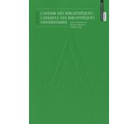 L'avenir Des Bibliothèques : L'exemple Des Bibliothèques Universitaires