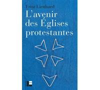 L'avenir des Églises protestantes Évolutions religieuses et communication de l Évangile - Fritz Lienhard - Labor Et Fides - broché - Essai
